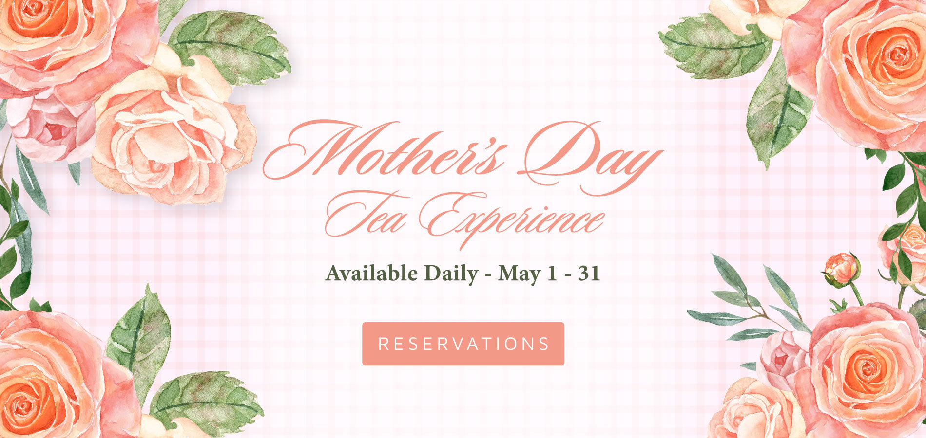 Mothers Day Tea Experience! May 1 -31