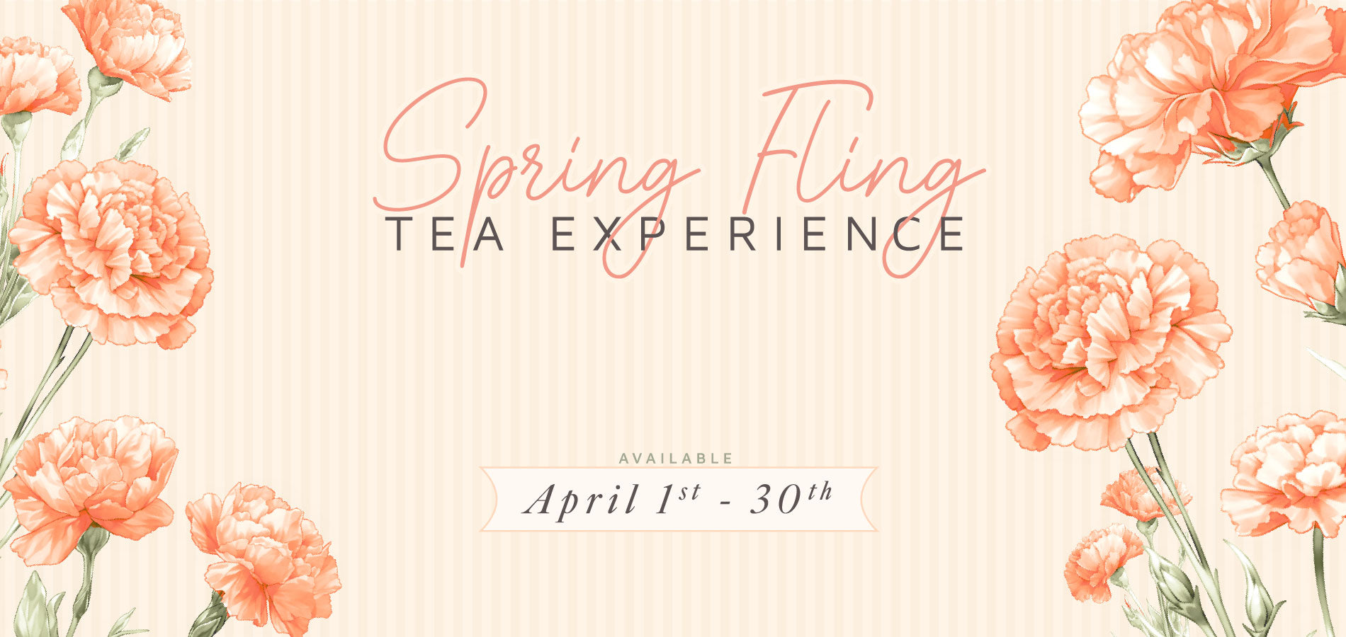 Spring Fling Tea Experience April 1 - 30