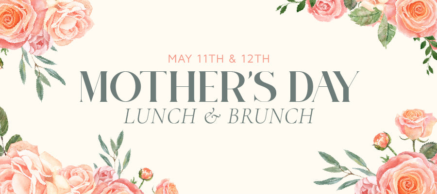 Mother's Day Brunch and Lunch. May 11th and 12th at The Tea House on Los Rios